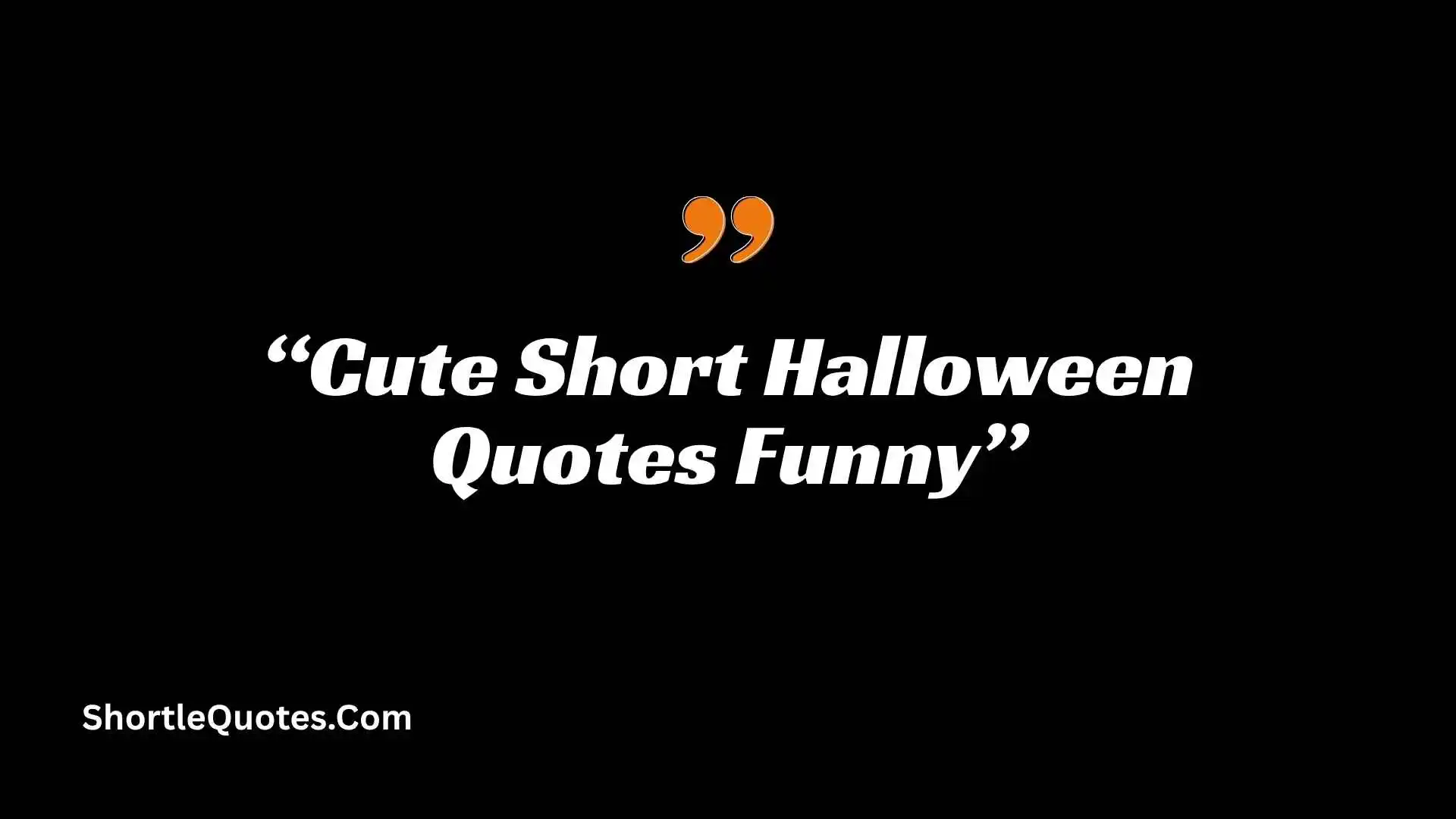 241+  Cute Short Halloween Quotes Funny: Sweet, Silly & Spooky Lines for Every Halloween Mood 