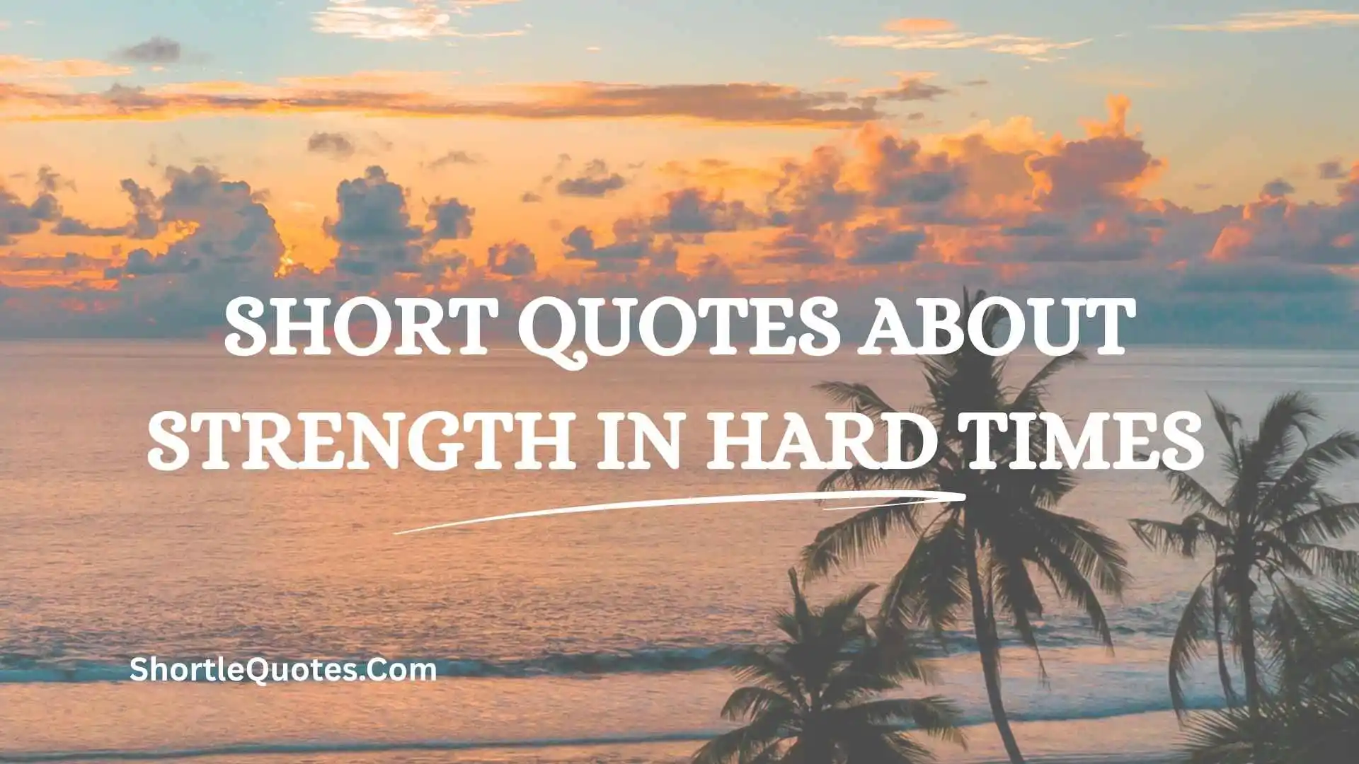 281+ Short Quotes About Strength in Hard Times That Will Lift Your Spirit 