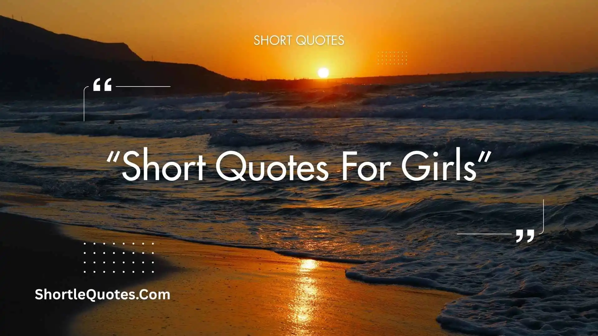 231+ Short Quotes for Girls That Celebrate Confidence, Beauty and Strength