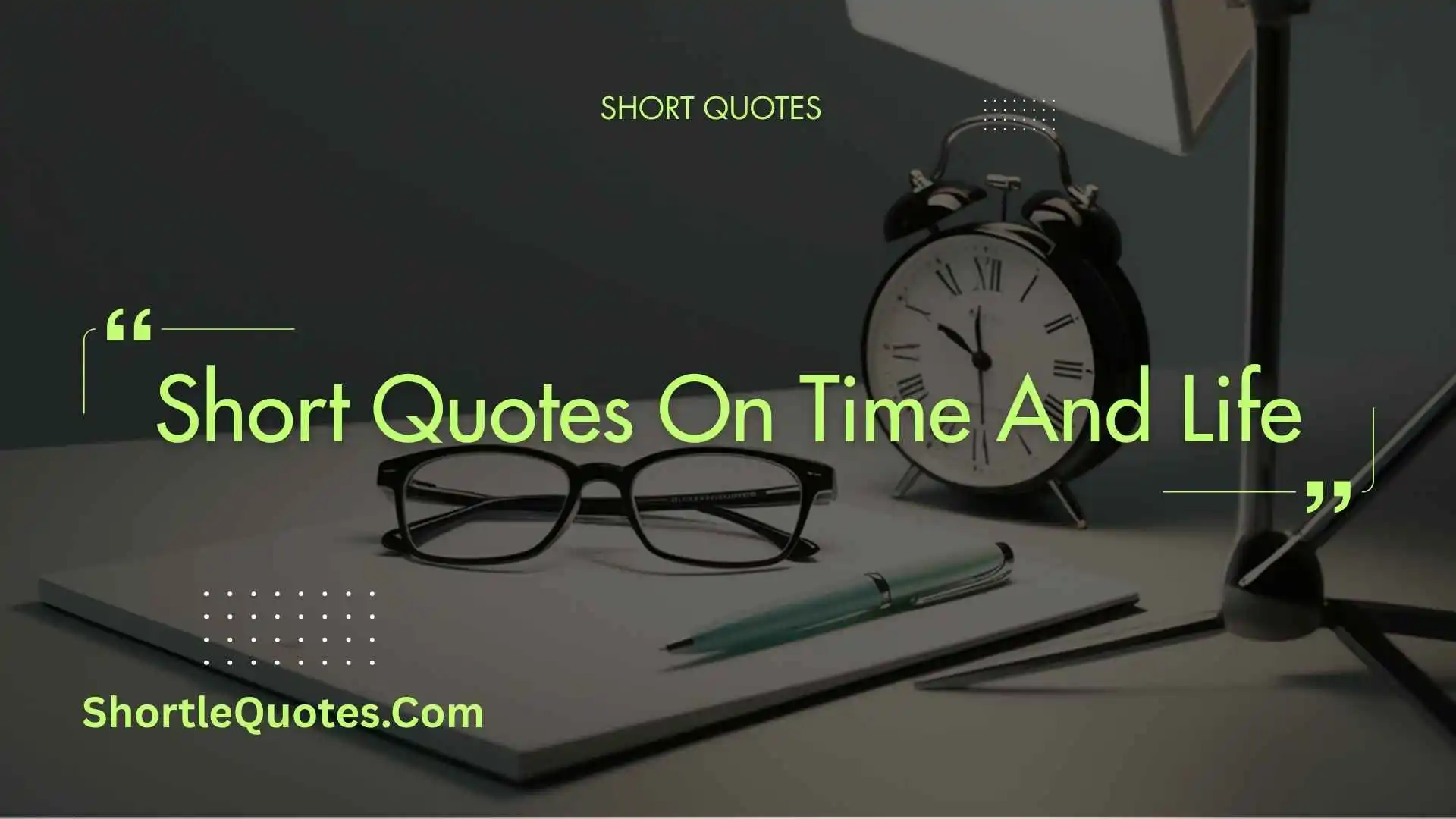 275+ Short Quotes on Time and Life That Will Make You See Every Moment Differently 