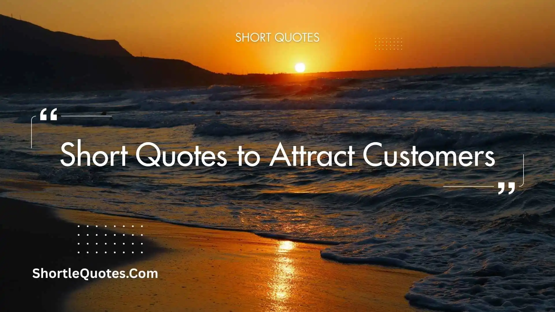 229+ Short Quotes to Attract Customers That Make People Trust Your Brand Instantly 