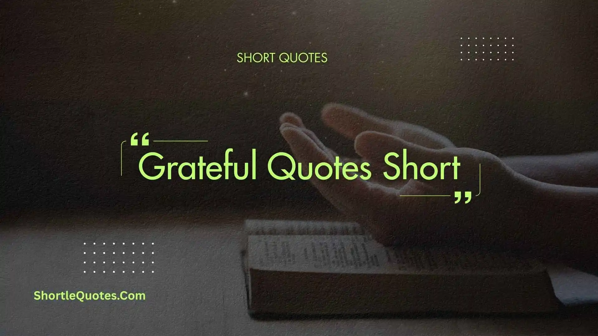 287+ Grateful Quotes Short for Daily Gratitude and Happiness 