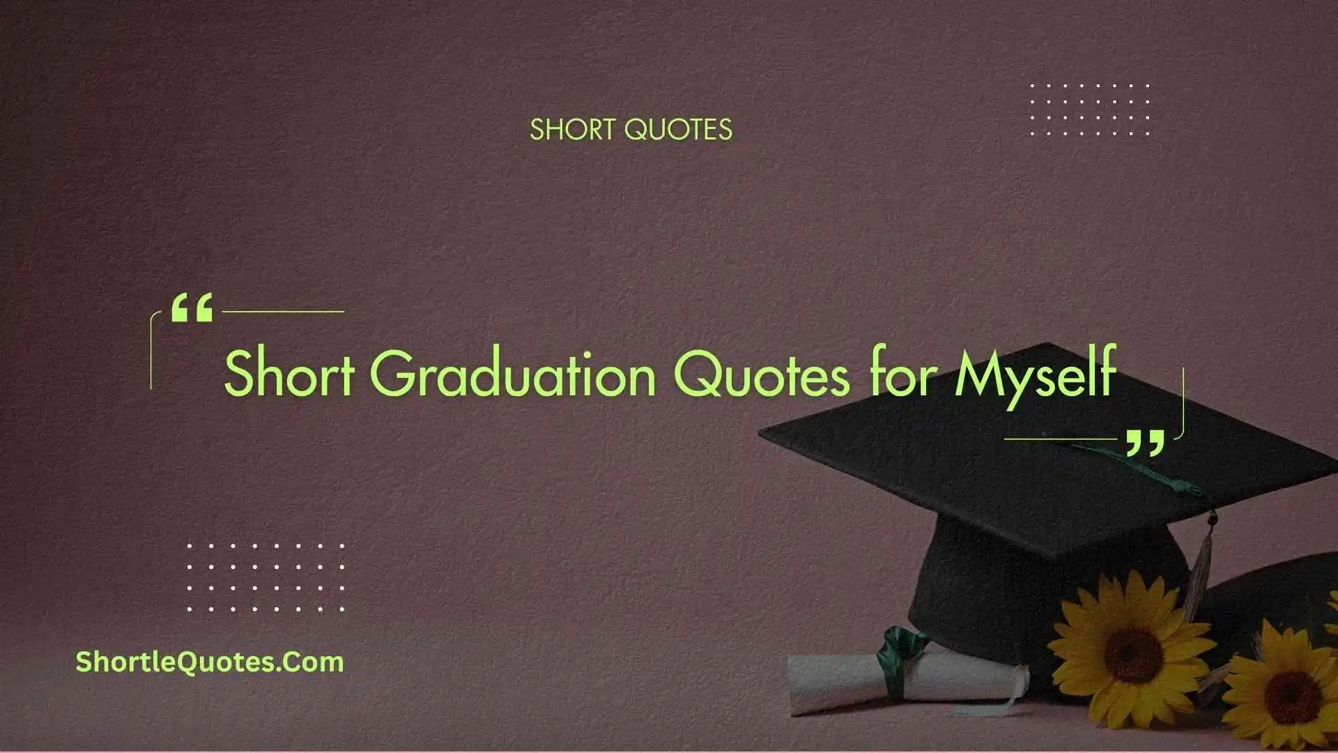 273+ Short Graduation Quotes for Myself: Powerful Messages That Inspire 