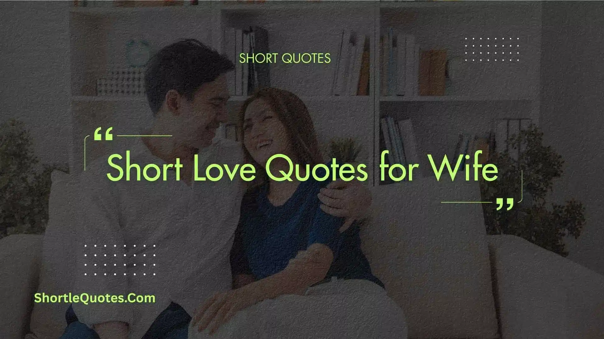 243+ Short Love Quotes for Wife: The Ultimate Collection for Every Moment 